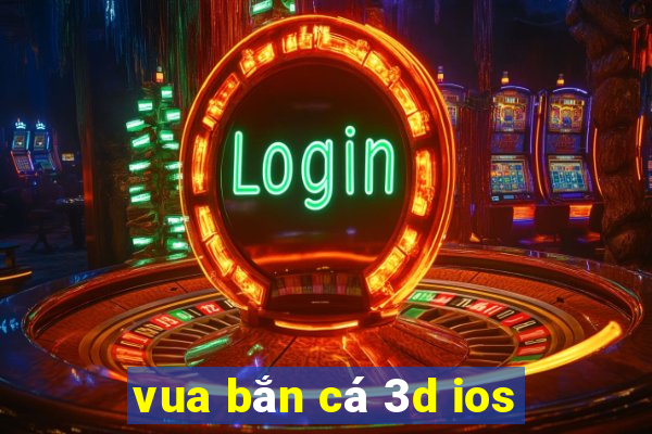 vua bắn cá 3d ios