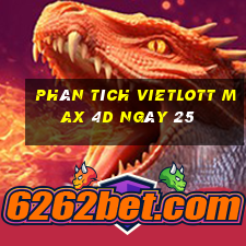 phân tích vietlott Max 4D ngày 25