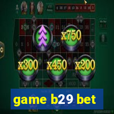 game b29 bet