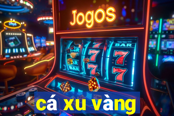 cá xu vàng