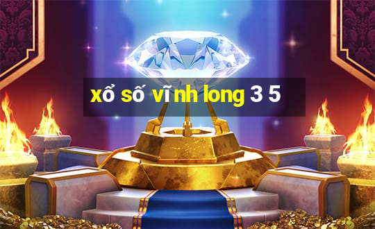 xo so vinh long 3 5