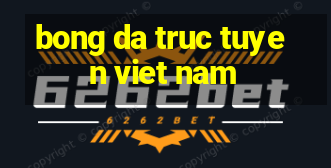 bong da truc tuyen viet nam