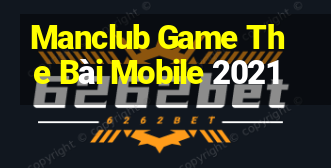 Manclub Game The Bài Mobile 2021