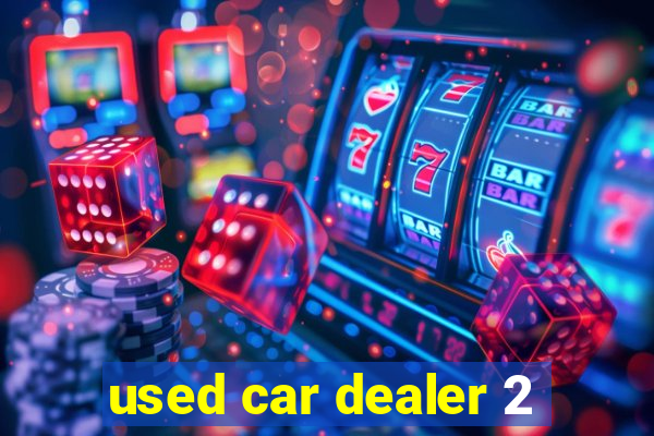 used car dealer 2