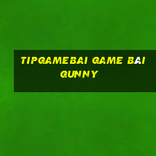 Tipgamebai Game Bài Gunny