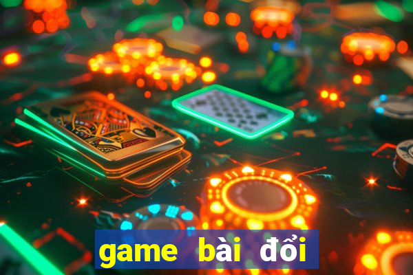 game bai doi thuong tang tien