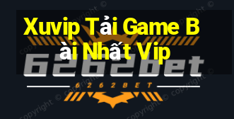 Xuvip Tải Game Bài Nhất Vip