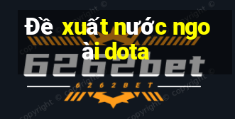 Đề xuất nước ngoài dota