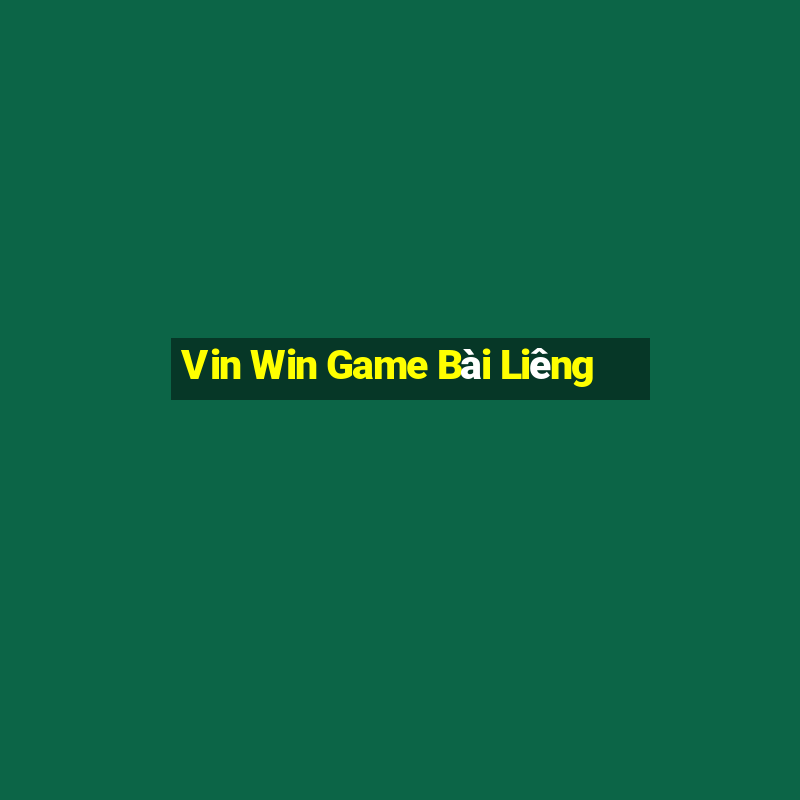 Vin Win Game Bài Liêng