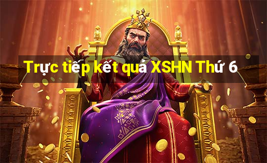 Trực tiếp kết quả XSHN Thứ 6