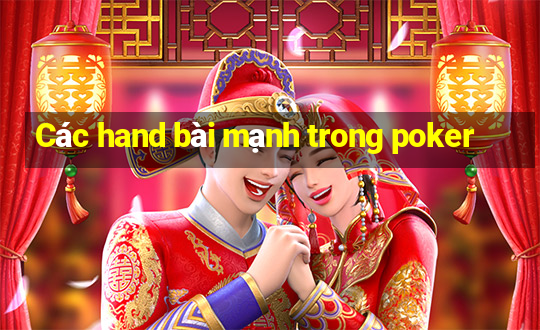 Các hand bài mạnh trong poker