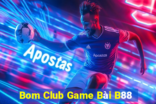 Bom Club Game Bài B88