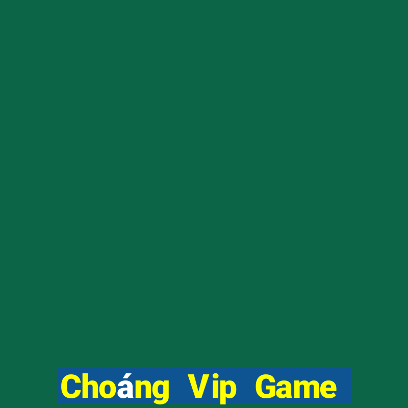 Choáng Vip Game Bài 365