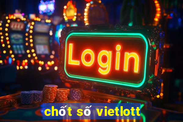 chốt số vietlott