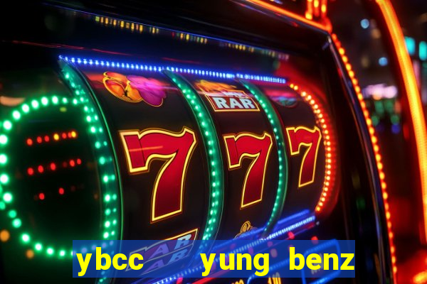 ybcc   yung benz culture club