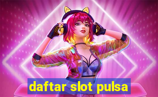 daftar slot pulsa