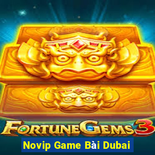 Novip Game Bài Dubai