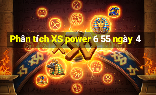 Phân tích XS power 6 55 ngày 4