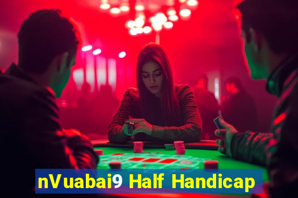 nVuabai9 Half Handicap