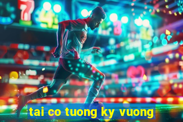 tai co tuong ky vuong