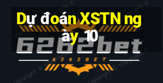 Dự đoán XSTN ngày 10