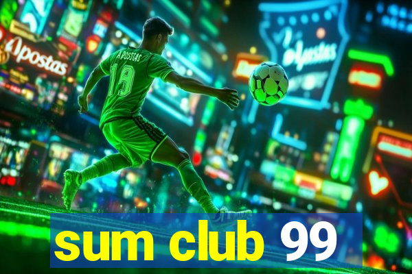 sum club 99