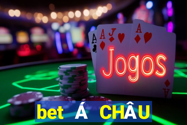 bet Á CHÂU Việt nam