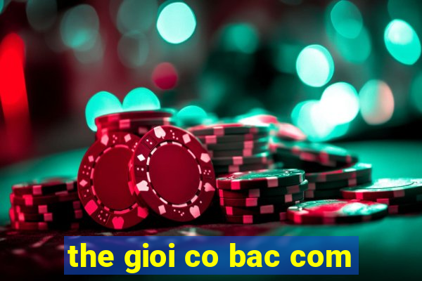 the gioi co bac com