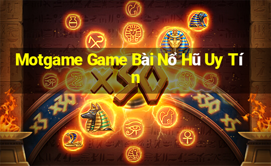 Motgame Game Bài Nổ Hũ Uy Tín