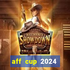 aff cup 2024 lịch thi đấu