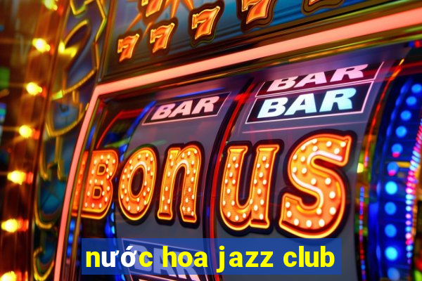 nước hoa jazz club