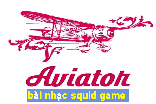 bài nhạc squid game