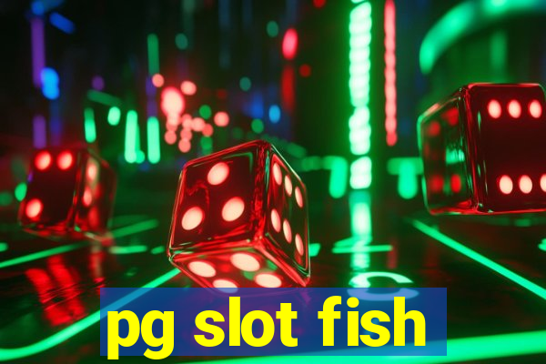 pg slot fish