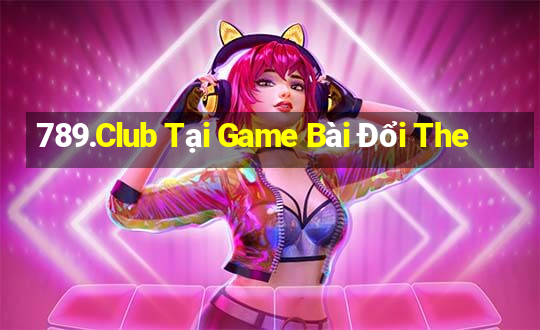 789.Club Tại Game Bài Đổi The