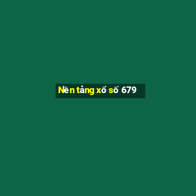 Nền tảng xổ số 679