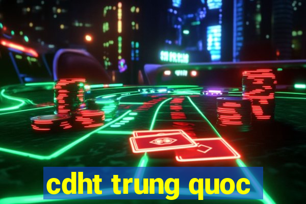 cdht trung quoc