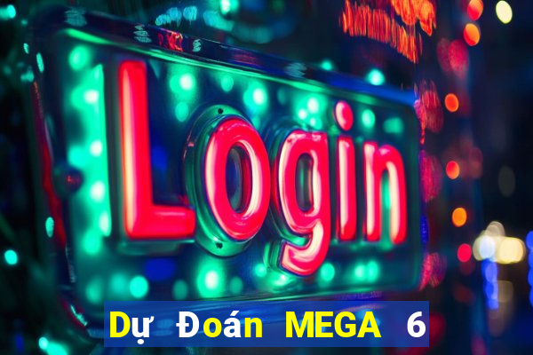 Dự Đoán MEGA 6 45 thứ bảy