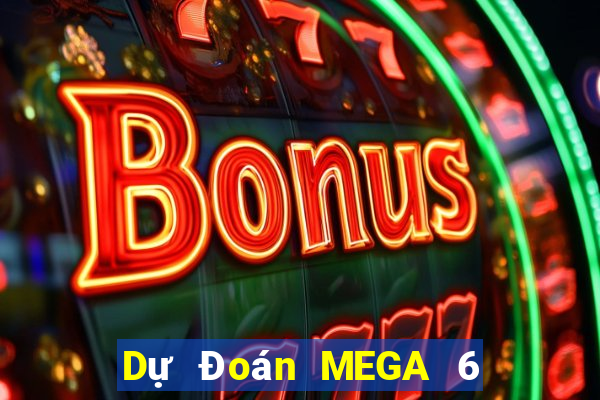 Dự Đoán MEGA 6 45 thứ bảy