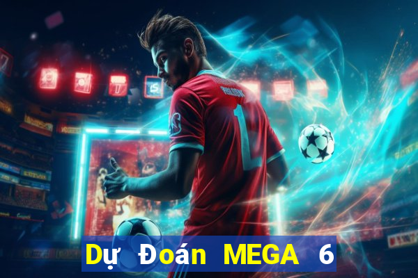 Dự Đoán MEGA 6 45 thứ Ba