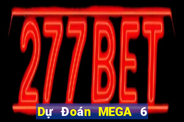 Dự Đoán MEGA 6 45 thứ Ba