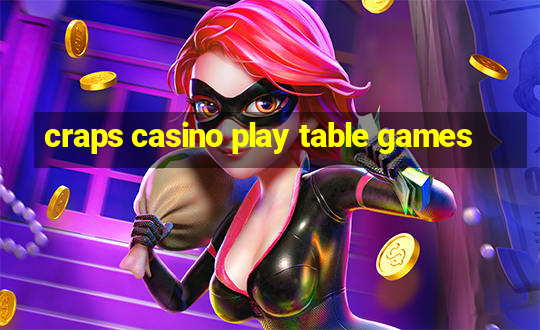 craps casino play table games