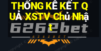 THỐNG KÊ KẾT QUẢ XSTV Chủ Nhật