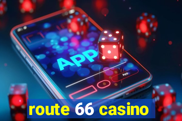 route 66 casino