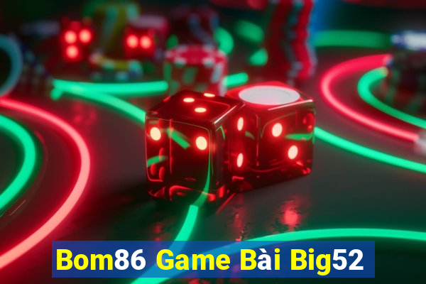 Bom86 Game Bài Big52