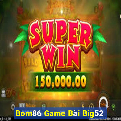 Bom86 Game Bài Big52