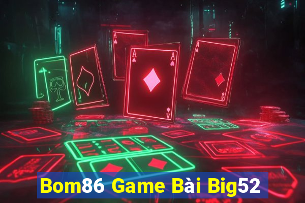 Bom86 Game Bài Big52