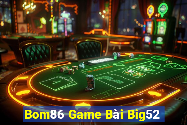 Bom86 Game Bài Big52