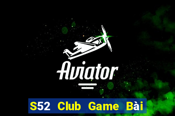 S52 Club Game Bài Tiến Lên