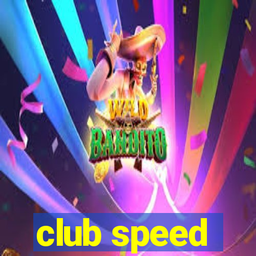 club speed