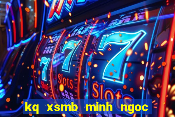 kq xsmb minh ngoc truc tiep